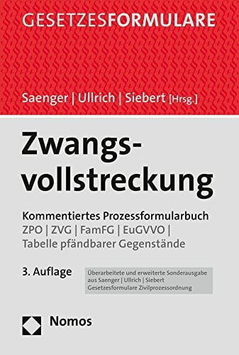 Saenger, Ingo Zwangsvollstreckung: Kommentiertes Prozessformularbuch. ZPO | ZVG | FamFG | EuGVVO | Tabelle pfändbarer Gegenstände