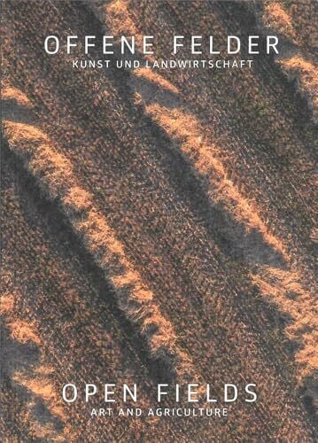Wittenbrink, Heinz Offene Felder | Open Fields: Kunst und Landwirtschaft | Art and Agriculture (artedition · Verlag Bibliothek der Provinz)