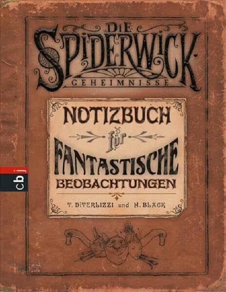 DiTerlizzi, Tony Die Spiderwick Geheimnisse: Notizbuch für fantastische Beobachtungen