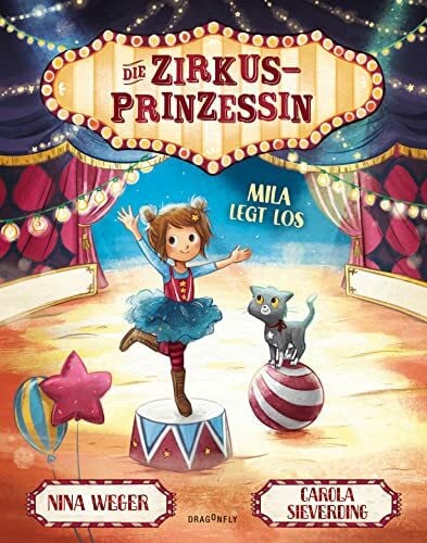 Sieverding, Carola Die Zirkusprinzessin - Mila legt los: Kinderzirkus für mutige Kinderartisten | ein Mutmachbuch für Kleine und Große | Mut machen | Angst überwinden | Übung macht den Meister