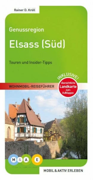 Hünerfeld, Johannes Genussregion Elsass Süd: Touren und Insider-Tipps. Inklusive! übersichtliche Landkarte zum Aufklappen (MOBIL & AKTIV ERLEBEN - Wohnmobil-Reiseführer: Touren und Insider-Tipps)