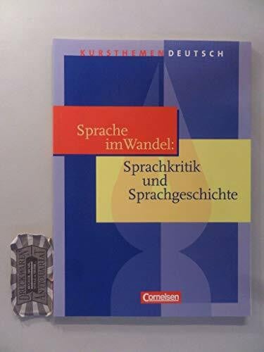 Brenner, Dr. Gerd Kursthemen Deutsch: Sprache im Wandel: Sprachkritik und Sprachgeschichte: Schülerbuch: Für d. Sek.II an Gymnasien