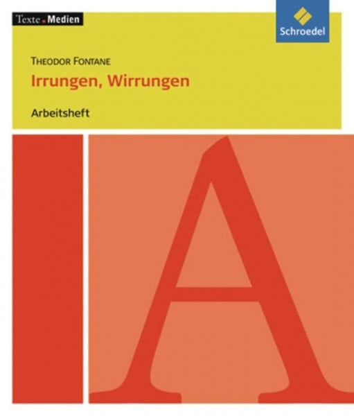 Schindler-Horst, Ellen Texte.Medien: Theodor Fontane: Irrungen, Wirrungen: Arbeitsheft