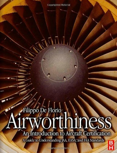 De Florio, Filippo Airworthiness: An Introduction to Aircraft Certification: A Guide to Understanding JAA, EASA and FAA Standards