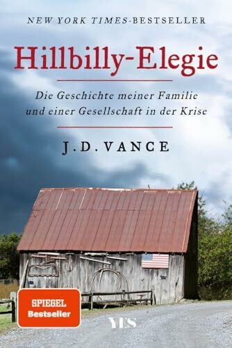 Hens, Gregor Hillbilly-Elegie: Die Geschichte meiner Familie und einer Gesellschaft in der Krise. »Ein mitreißendes, bewegendes, kluges Buch.« Der Spiegel