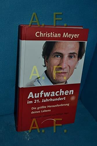 Meyer, Christian Aufwachen im 21. Jahrhundert: Die größte Herausforderung deines Lebens