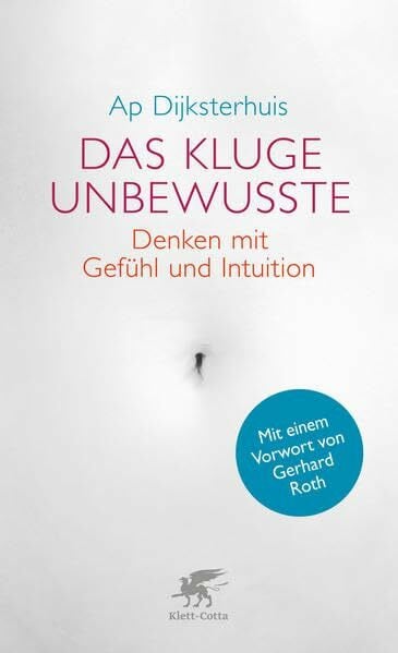 Roth, Gerhard Das kluge Unbewusste: Denken mit Gefühl und Intuition