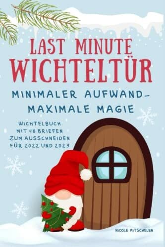 Mitschelen, Nicole Last Minute Wichteltür / minimaler Aufwand - maximale Magie: Wichtelbuch mit 48 Briefen zum Ausschneiden für 2022 und 2023