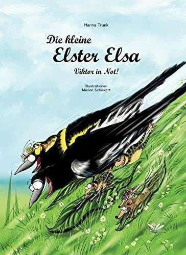 Marion Schickert Die kleine Elster Elsa - Viktor in Not!