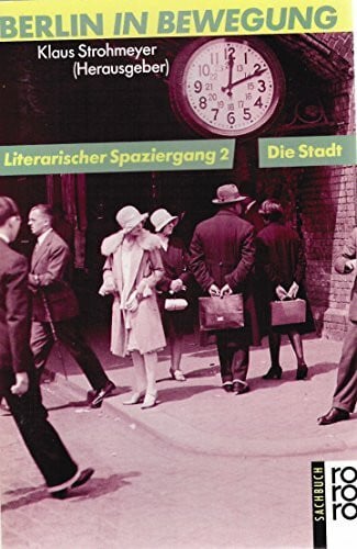 Strohmeyer, Marianne Berlin in Bewegung: Literarischer Spaziergang: Die Stadt
