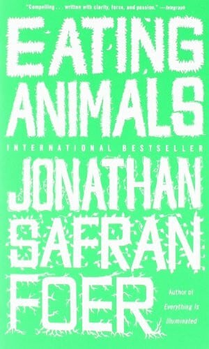 Foer, Jonathan Safran Eating Animals