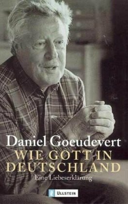 Goeudevert, Daniel Wie Gott in Deutschland: Eine Liebeserklärung