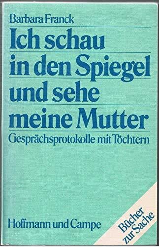 Moeller, Michael L Ich schau in den Spiegel und sehe meine Mutter.: Gesprächsprotokolle mit Töchtern. (Bücher zur Sache)