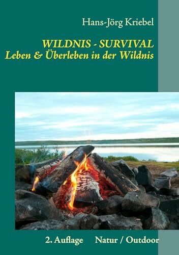 Kriebel, Hans-Jörg Survival - Leben und Überleben in der Wildnis: ein Praxisbuch