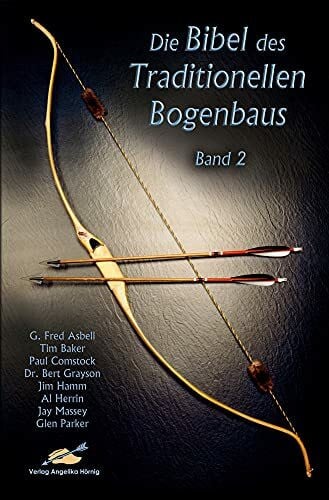 Grayson, Charles E. Die Bibel des traditionellen Bogenbaus / Die Bibel des traditionellen Bogenbaus, Band 2 - Softcover
