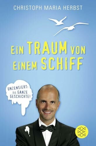 Herbst, Christoph Maria Ein Traum von einem Schiff: Unzensiert. Die ganze Geschichte