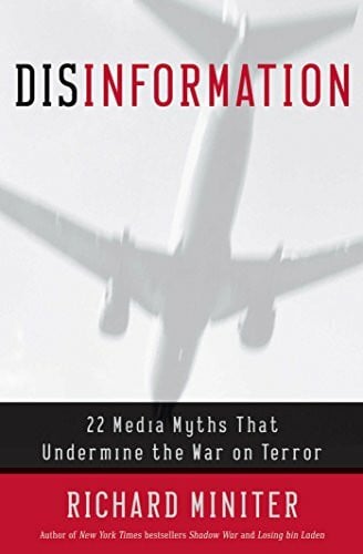 Miniter, Richard Disinformation: 22 Media Myths That Undermine the War on Terror