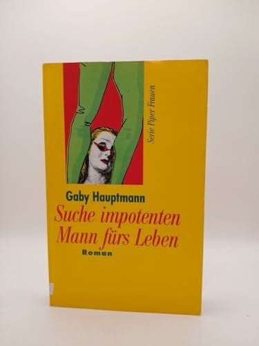 Gaby Hauptman Suche impotenten Mann fürs Leben: Roman (Piper Taschenbuch)