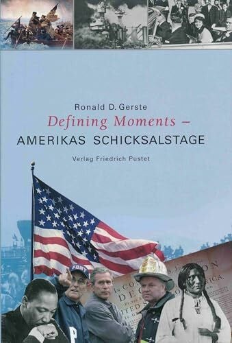 Gerste, Ronald D Defining Moments - Amerikas Schicksalstage: Vom 4. Juli 1776 bis 11. September 2001 (Ländergeschichte)