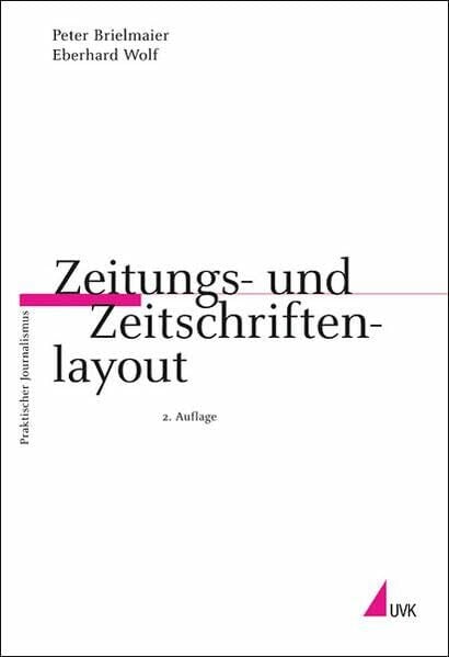 Wolf, Eberhard Zeitungs- und Zeitschriftenlayout (Praktischer Journalismus)