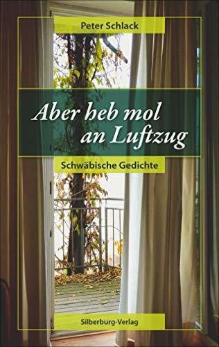 Schlack, Peter Aber heb mol an Luftzug: Schwäbische Gedichte