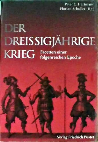 Schuller, Florian Der Dreißigjährige Krieg: Facetten einer folgenreichen Epoche