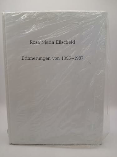Rosa Maria Ellscheid Erinnerungen von 1896-1987