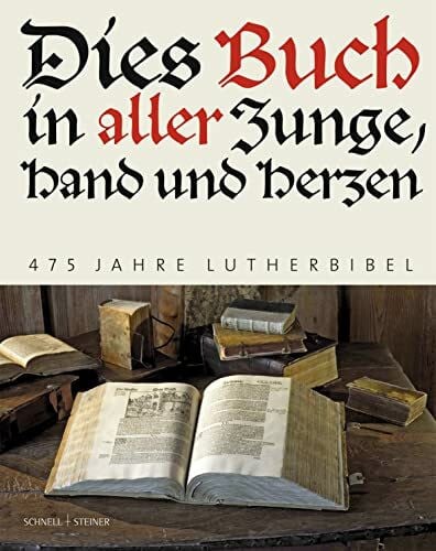 Wartburg-Gesellschaft Dies Buch in aller Zunge, Hand und Herzen: 475 Jahre Lutherbibel