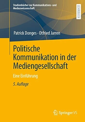 Jarren, Otfried Politische Kommunikation in der Mediengesellschaft: Eine Einführung (Studienbücher zur Kommunikations- und Medienwissenschaft)