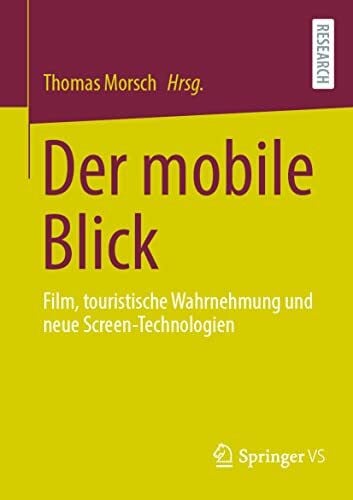 Morsch, Thomas Der mobile Blick: Film, touristische Wahrnehmung und neue Screen-Technologien