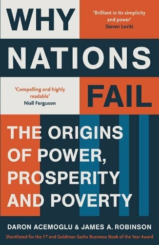 Robinson, James A. Why Nations Fail: FROM THE WINNERS OF THE NOBEL PRIZE IN ECONOMICS: The Origins of Power, Prosperity and Poverty