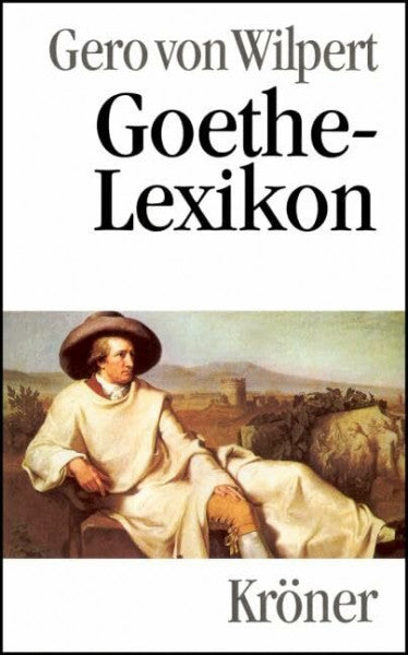 Wilpert, Gero von Goethe-Lexikon (Kröners Taschenausgaben (KTA))