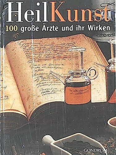 Autorenkollektiv Heilkunst: 100 große Ärzte und ihr Wirken