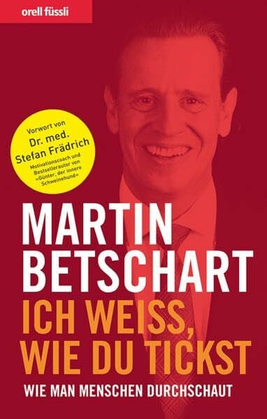Betschart, Martin Ich weiss, wie du tickst: Wie man Menschen durchschaut