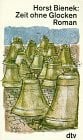 Bienek, Horst Zeit ohne Glocken: Roman (dtv Literatur)
