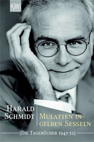Schmidt, Harald Mulatten in gelben Sesseln: Die Tagebücher 1945-1952
