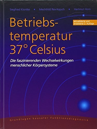 Rex-Najuch, Mechthild Betriebstemperatur 37° Celsius: Die faszinierenden Wechselwirkungen menschlicher Körpersysteme