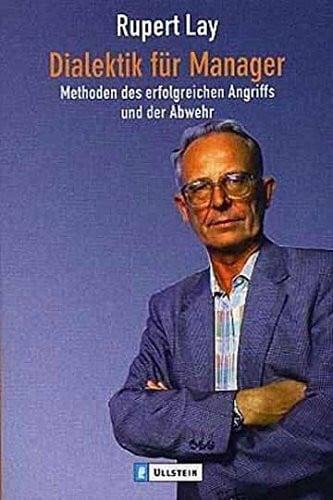 Lay, Rupert Dialektik für Manager: Methoden des erfolgreichen Angriffs und der Abwehr (0)