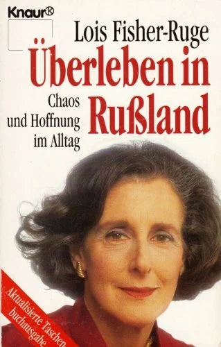 Lois Fisher-Ruge Überleben in Rußland Chaos und Hoffnung im Alltag