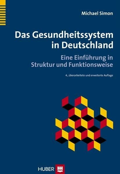 Simon, Michael Das Gesundheitssystem in Deutschland: Eine Einführung in Struktur und Funktionsweise