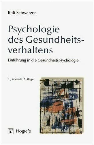 Schwarzer, Ralf Psychologie des Gesundheitsverhaltens: Einführung in die Gesundheitspsychologie