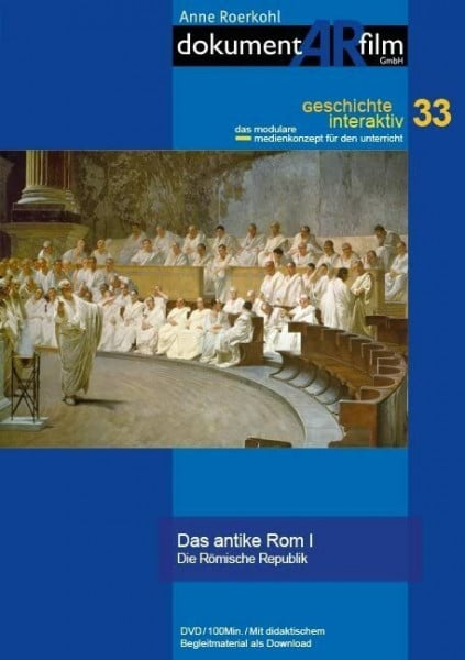 Anne Roerkohl, dokumentARfilm GmbH Das antike Rom I: Die Römische Republik