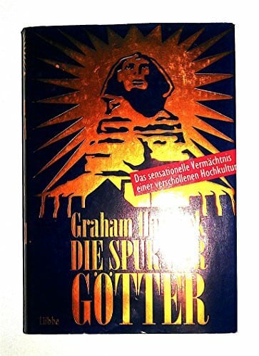 Hancock, Graham Die Spur der Götter: Das sensationelle Vermächtnis einer verschollenen Hochkultur