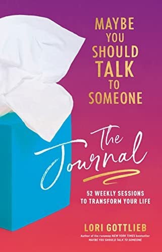 Gottlieb, Lori Maybe You Should Talk to Someone: The Journal: 52 Weekly Sessions to Transform Your Life