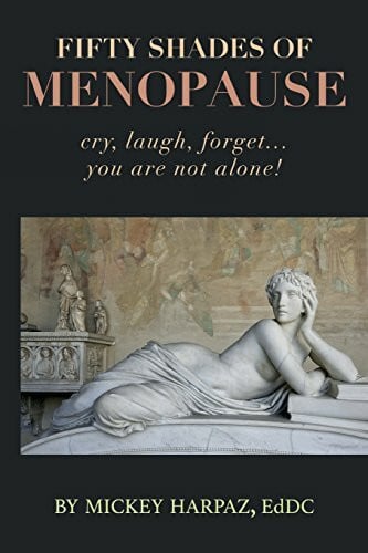 Harpaz, Koren Fifty Shades of Menopause: Cry, Laugh, Forget...You are not alone!