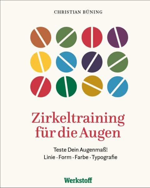Büning, Christian Zirkeltraining für die Augen: Teste Dein Augenmaß! Linie · Form · Farbe · Typografie