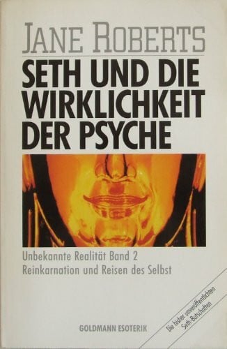 Jane Roberts Seth und die Wirklichkeit der Psyche