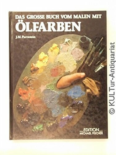 Cordes, Christa L Das grosse Buch vom Malen mit Ölfarben: Kompendium des theoretischen und praktischen Wissens. Übungen mit steigendem Schwierigkeitsgrad. Reich ... Themen, Theorie und Praxis der Ölmalerei