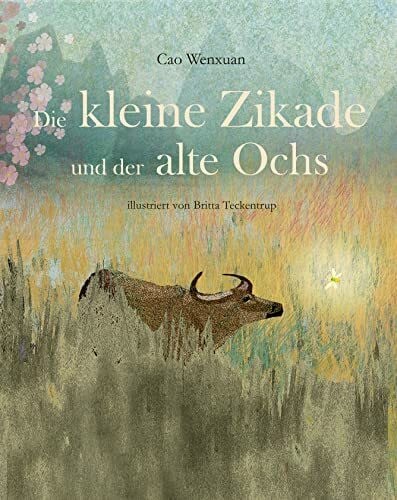 Britta Teckentrup Die kleine Zikade und der alte Ochs