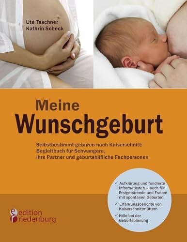 Scheck, Kathrin Meine Wunschgeburt - Selbstbestimmt gebären nach Kaiserschnitt: Begleitbuch für Schwangere, ihre Partner und geburtshilfliche Fachpersonen